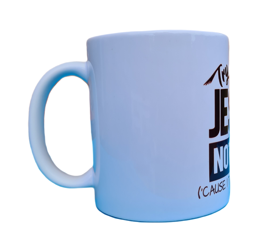 “Try Jesus, Not Me (’Cause I Throw Hands)” Mug
