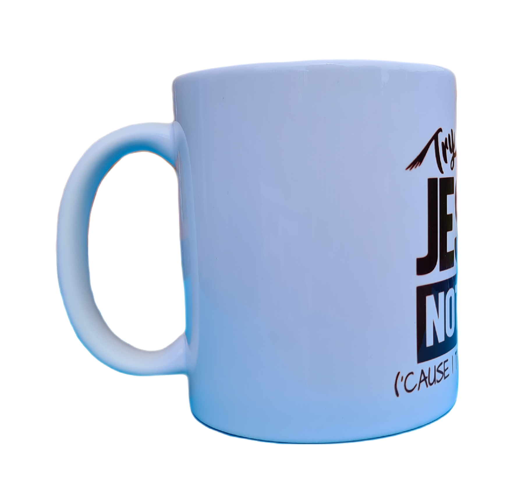 “Try Jesus, Not Me (’Cause I Throw Hands)” Mug