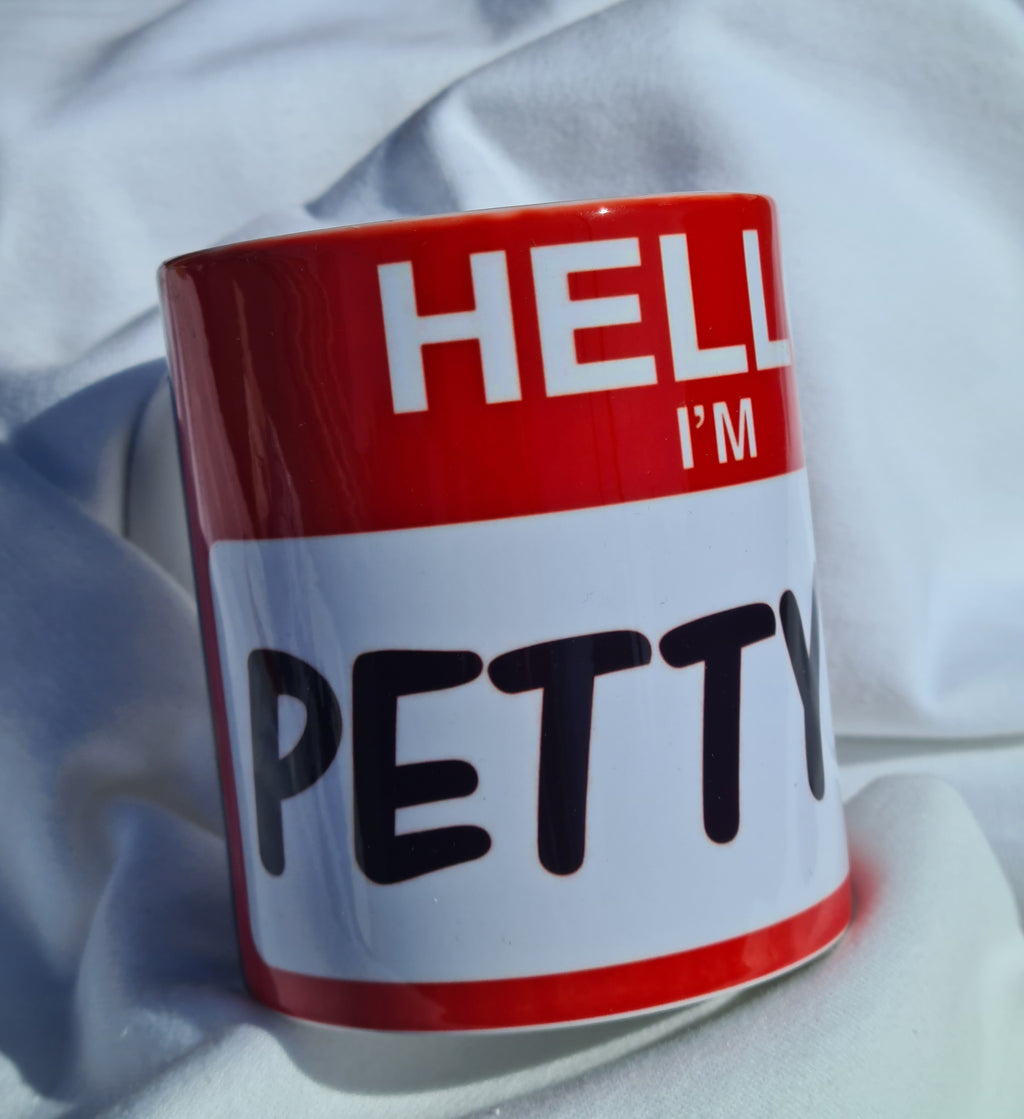 Hello Im petty AF mug