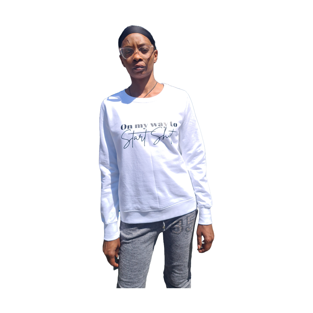 On My Way to Start Sh*t – Slogan Sweatshirt