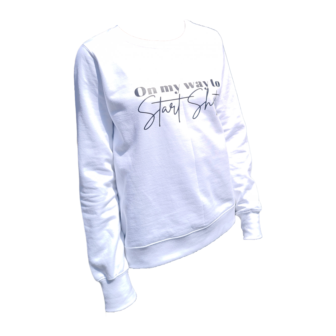 On My Way to Start Sh*t – Slogan Sweatshirt